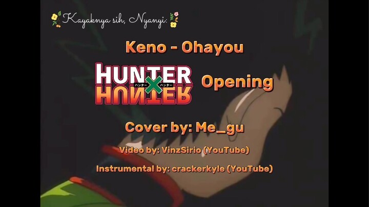 Keno - Ohayou (Op. Hunter X Hunter) Sing Cover by Me_gu | #JPOPENT #bestofbest