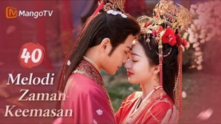 INDO SUB | EP40 END Melodi Zaman Keemasan | Kisah Jatuh Cinta Setelah Menikah | MangoTV Indonesia