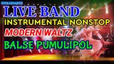 LIVE BAND || MODERN WALTZ INSTRUMENTAL NONSTOP | BALSE PUMULIPOL