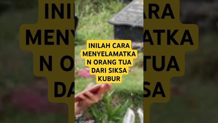 Inilah Cara Menyelamatkan Orang Tua Dari Siksa Kubur #feedshorts #kisahmotivasiislam #shorts