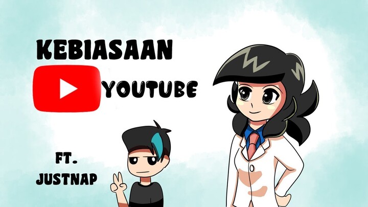 Kebiasaan Youtube (ft. JustNap)