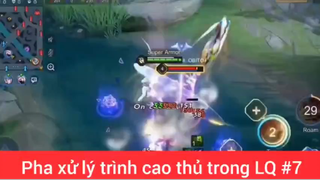 Pha xử lý trình ca9 thủ LQ #7