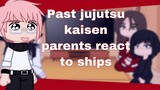 Past jujutsu kaisen parents/relatives react to ships | Part 6/7 | Ships in description