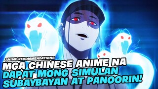 TOP 5 CHINESE ANIME NA DAPAT MONG SIMULAN PANOORIN AT SUBAYBAYAN!