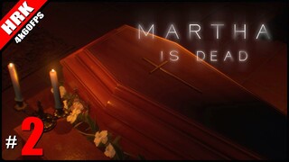 ถึงเหนื่อยยากยังอยากรู้ถึงความหมาย - MARTHA IS DEAD #2