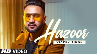 Hazoor (Full Song) Vickky Singh | Sunny Vik | Man Mandeep | Latest Punjabi Songs 2020