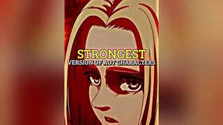 Strongest Version Of Aot Characters (Part 2) aot fyp edit fypシ fypage viral anime trending foryou f