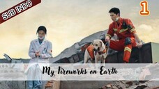 My Fireworks on Earth Eps.1 HD | [Sub Indo] 🇨🇳