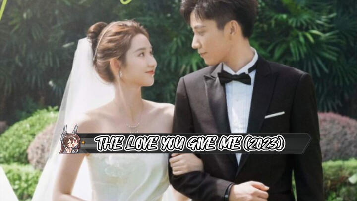 18 THE LOVE YOU GIVE ME (2023)ENG.SUB