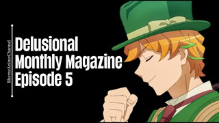 Episode 5 | Delusional Monthly Magazine | English Subbed