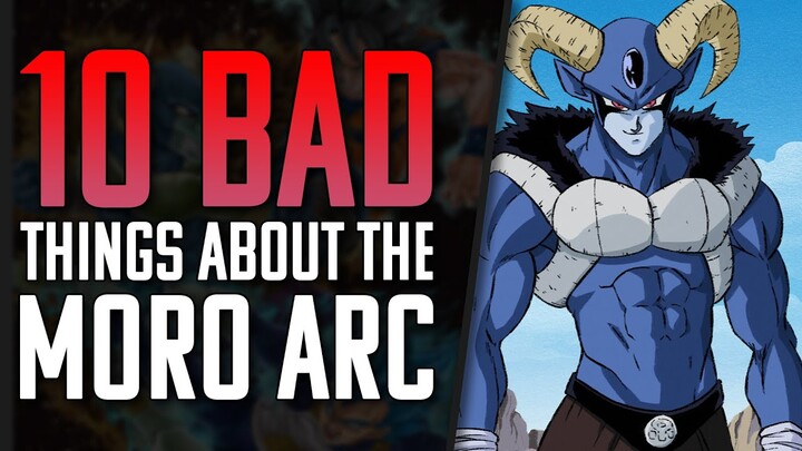 Dragon Ball Super: 10 BAD THINGS About The Moro Arc
