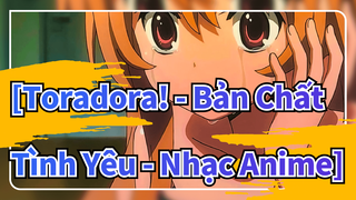 [Toradora! - Bản Chất Tình Yêu - Nhạc Anime]