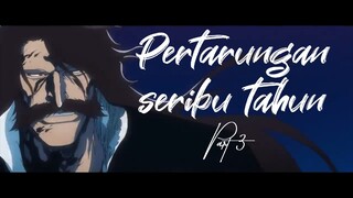 PERTARUNGAN SERIBU TAHUN BLEACH PART 3?!!