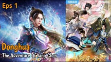 Donghua The Adventure Of Yang Chen Eps 1 Sub indo