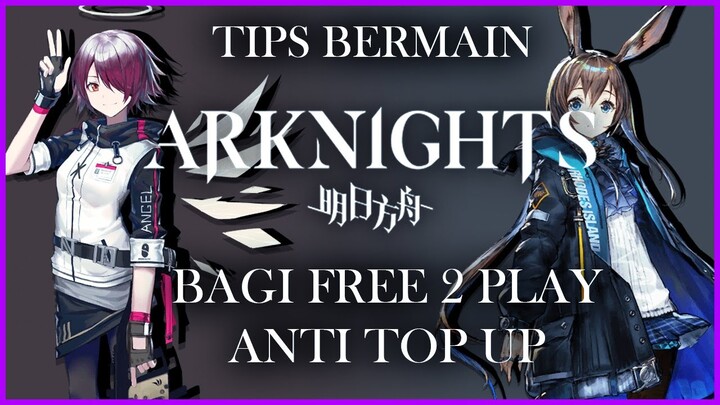 Cara Bermain Arknights Bagi Free Player | Arknights Indonesia