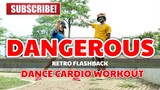 DANGEROUS | Retro Flashback | Dj Arkie Remix | Dance Cardio Workout