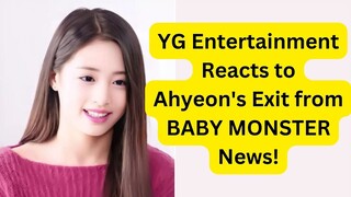 YG Entertainment Reacts to Ahyeon's Exit from BABY MONSTER News!