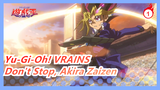 [Yu-Gi-Oh! VRAINS/MAD] Don't Stop, Akira Zaizen_1