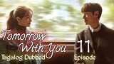 Tomorrow With You Ep 11 Tagalog Dubbed HD 720p