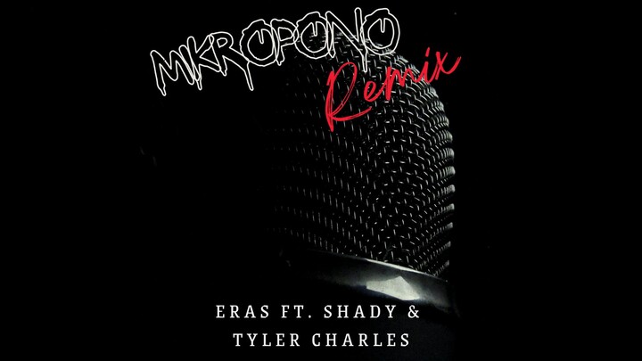 Eras - Mikropono (Remix) ft. Shady & Tyler Charles