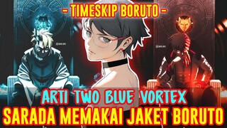 BORUTO TIMESKIP❗INI DIA ARTI BORUTO : TWO BLUE VORTEX❗TAMPILAN BARU SARADA MENGENAKAN JAKET BORUTO❗