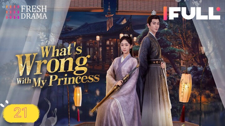 What's Wrong With My Princess 2023 Ep21 EngSub