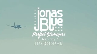 Jonas Blue - Perfect Strangers ft. JP Cooper (Official Video)