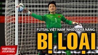 Không có điểm trước Séc, đội tuyển futsal Việt Nam nhiều nguy cơ bị loại | Futsal World Cup 2021