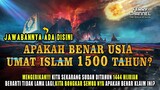 APAKAH BENAR USIA UMAT ISLAM 1500 TAHUN ??