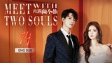 🇨🇳 Meet With Two Souls (2023) | Episode 14 | Eng Sub | ( 你是我的漫天繁星 第14集 )