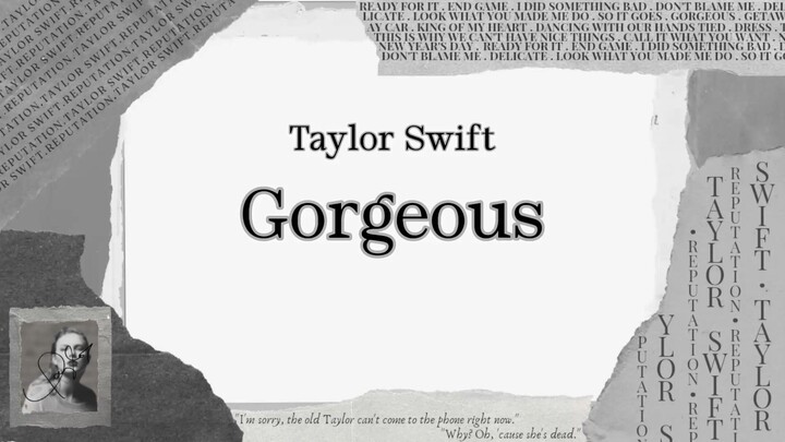 Taylor Swift - Gorgeous (Lyric)