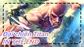 [Đại chiến Titan] [Âm nhạc hoàn toàn] IN THE END