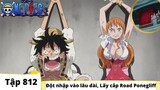 One Piece Tập 812 | Đột nhập vào lâu đài Lấy cắp Road Ponegliff | Đảo Hải Tặc Tóm Tắt