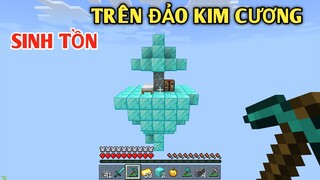 THỬ THÁCH SINH TỒN 1 NGÀY TRÊN ĐẢO KIM CƯƠNG || TRONG MINECRAFT PE