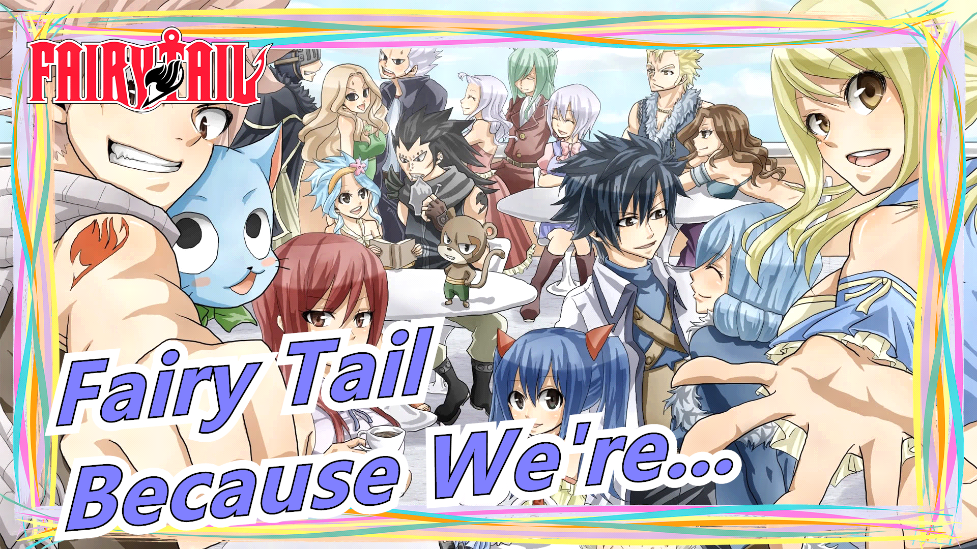 Fairy Tail Because We Re Fairy Tail Full Ver Bilibili
