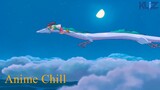 Anime Chill | Những Video Anime Thư Giãn Tạo Cảm Giác Thoải Mái