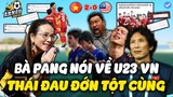 Vừa Về Thái, Bà Madam Pang Nói 1 Câu Về U23 Việt Nam Vào Tứ Kết Khiến CĐV Đau Đớn Tột Cùng