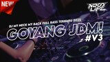 GOYANG JDM V3! DJ MY NECK MY BACK FULL BASS KANE TERBARU 2024 [NDOO LIFE]
