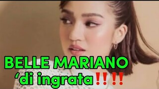 BELLE MARIANO HINDI INGRATA‼️‼️‼️