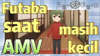 [My Senpai Is Annoying, AMV] Futaba saat masih kecil