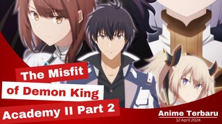 Bagaimana Jika Raja Iblis Reinkarnasi Kembali? | The Misfit of Demon King Academy II Part 2