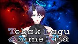 [TELAN XIRA] Tebak Lagu Anime Bareng Xira Part 1 (Vcreator Indonesia)