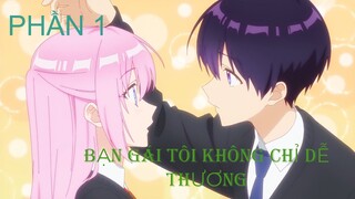 TÓM TẮT ANIME: |”Bạn Gái Tôi Không Chỉ Dể thương”|phần 1|Review phim anime| ANIME PRO