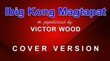 Ibig Kong Magtapat - As popularized by Victor Wood (COVER VERSION)