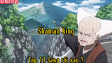 Shaman king_Tập 17 Sáng rồi sao ?