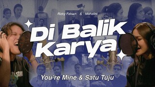 Rizky Febian & Mahalini -  You're Mine & Satu Tuju [Di Balik Karya]