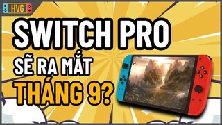 Tổng hợp tin đồn về Switch Pro | Sẽ ra mắt vào tháng 9?