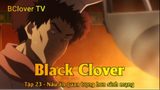 Black Clover Tập 23 - Nấu ăn quan trọng hơn sinh mạng
