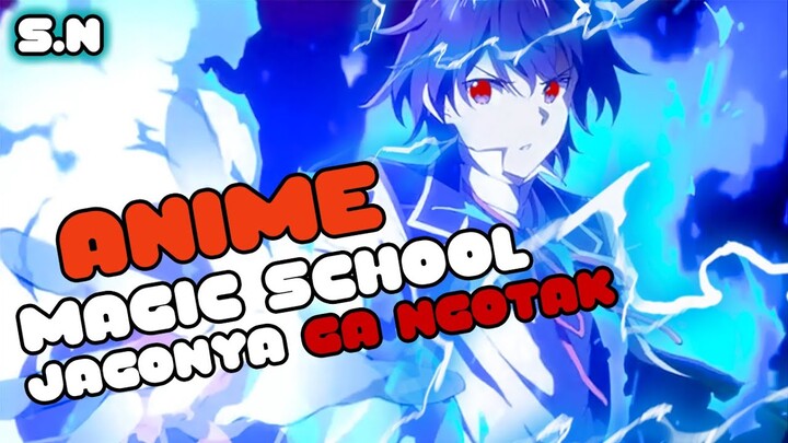 CERITA YANG GA BOSAN! TOP 7 REKOMENDASI ANIME TENTANG SEKOLAH SIHIR YANG MEMILIKI KEKUATAN OVERPOWER