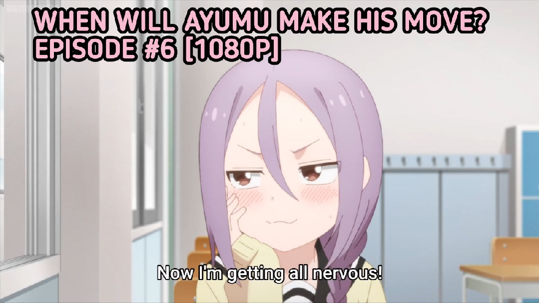 When Will Ayumu Make His Move? Episode 1 [1080p] [Eng Sub]